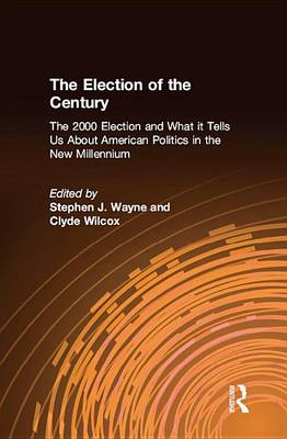 Book cover for The Election of the Century: The 2000 Election and What it Tells Us About American Politics in the New Millennium