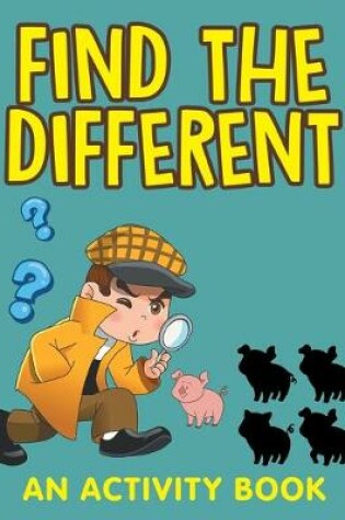 Cover of Find the Different (An Activity Book)