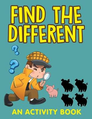 Book cover for Find the Different (An Activity Book)