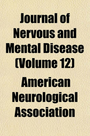 Cover of Journal of Nervous and Mental Disease Volume 12