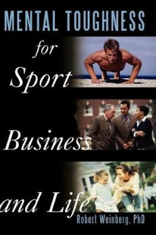 Cover of Mental Toughness for Sport, Business and Life