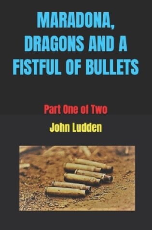 Cover of Maradona, Dragons and a Fistful of Bullets