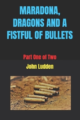 Book cover for Maradona, Dragons and a Fistful of Bullets