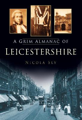 Book cover for A Grim Almanac of Leicestershire