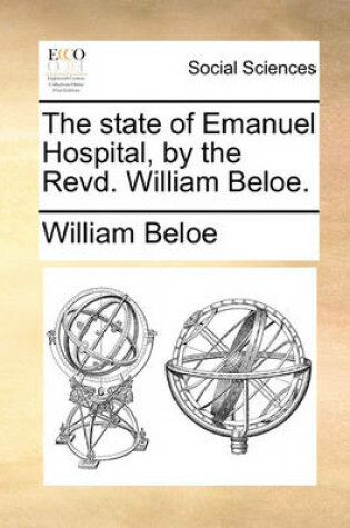 Cover of The State of Emanuel Hospital, by the Revd. William Beloe.