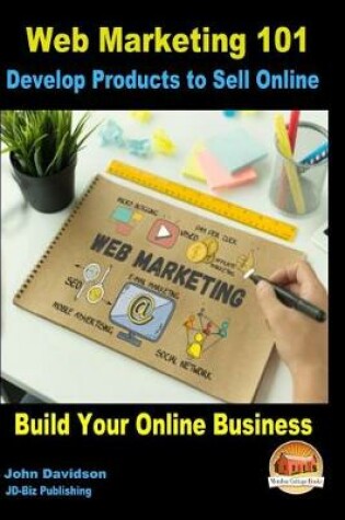 Cover of Web Marketing 101 Develop Products to Sell Online