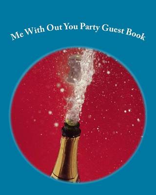 Book cover for Me With Out You Party Guest Book