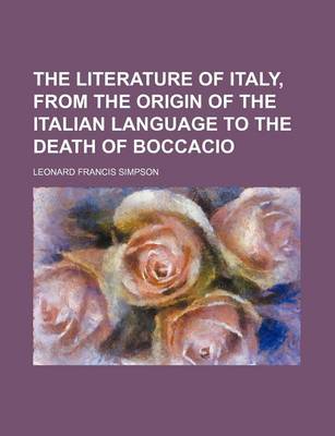 Book cover for The Literature of Italy, from the Origin of the Italian Language to the Death of Boccacio