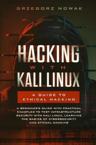 Cover of Hacking with Kali Linux. A Guide to Ethical Hacking