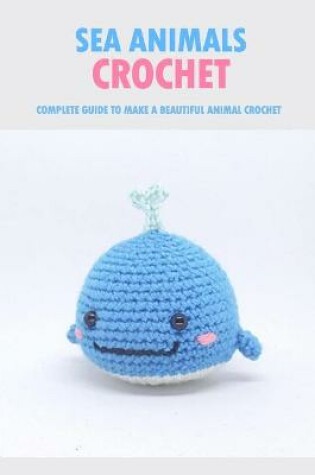 Cover of Sea Animals Crochet