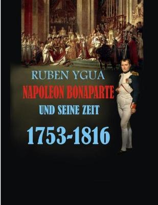 Book cover for Napoleon Bonaparte Und Seine Zeit