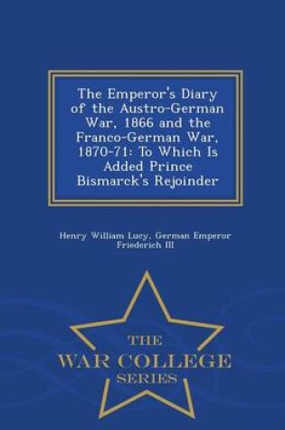 Cover of The Emperor's Diary of the Austro-German War, 1866 and the Franco-German War, 1870-71