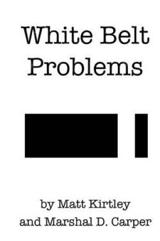 Cover of White Belt Problems