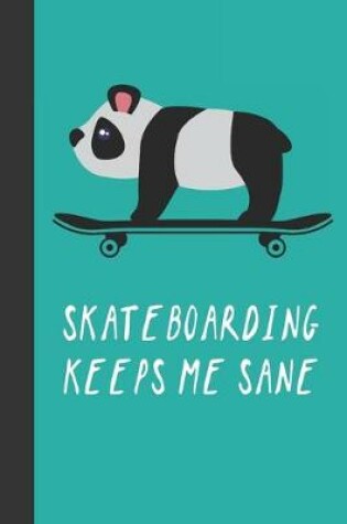 Cover of Skateboarding Keeps Me Sane