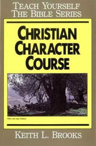 Cover of Christian Character Course- Teach Yourself the Bible Series