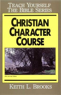 Book cover for Christian Character Course- Teach Yourself the Bible Series