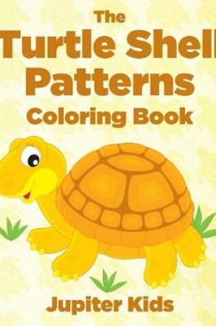 Cover of The Turtle Shell Patterns Coloring Book