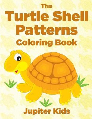 Book cover for The Turtle Shell Patterns Coloring Book