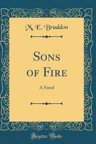 Cover of Sons of Fire: A Novel (Classic Reprint)
