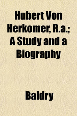 Book cover for Hubert Von Herkomer, R.A.; A Study and a Biography