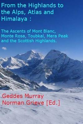 Book cover for From the Highlands to the Alps, Atlas & Himalaya - in glorious techicolour!