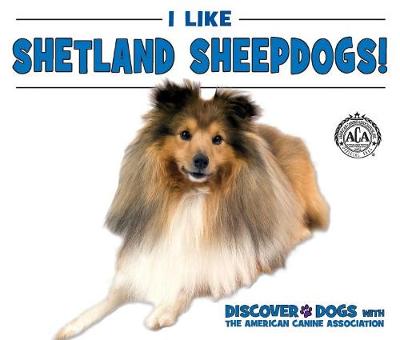 Cover of I Like Shetland Sheepdogs!