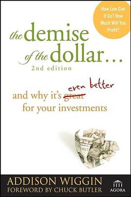 Book cover for The Demise of the Dollar...: And Why It's Even Better for Your Investments