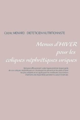 Cover of Menus d'hiver pour les coliques néphrétiques uriques