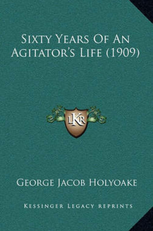 Cover of Sixty Years of an Agitator's Life (1909)