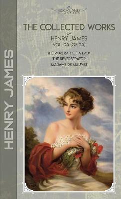 Cover of The Collected Works of Henry James, Vol. 04 (of 24)