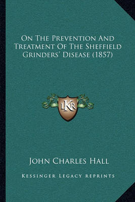 Book cover for On the Prevention and Treatment of the Sheffield Grinders' Disease (1857)