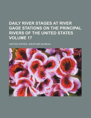 Book cover for Daily River Stages at River Gage Stations on the Principal Rivers of the United States Volume 17