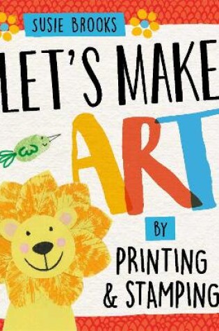 Cover of Let's Make Art: By Printing and Stamping