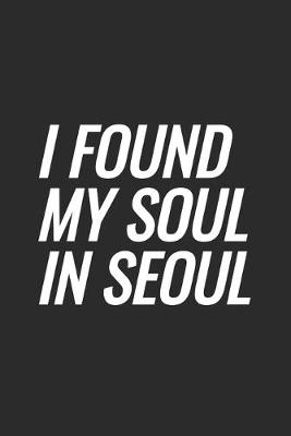 Book cover for I Found My Soul In Seoul