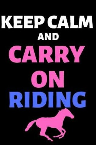 Cover of Keep Calm and Carry On Riding