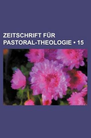 Cover of Zeitschrift Fur Pastoral-Theologie (15)