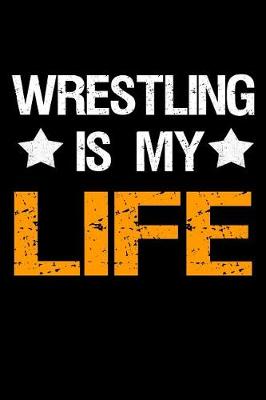 Book cover for Wrestling Is My Life