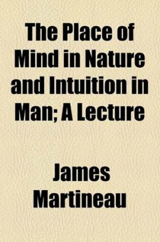 Cover of The Place of Mind in Nature and Intuition in Man; A Lecture