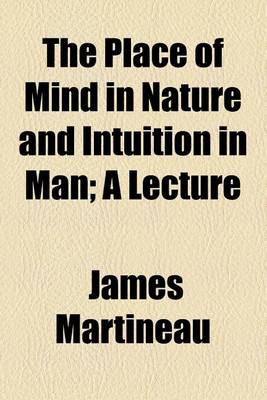 Book cover for The Place of Mind in Nature and Intuition in Man; A Lecture