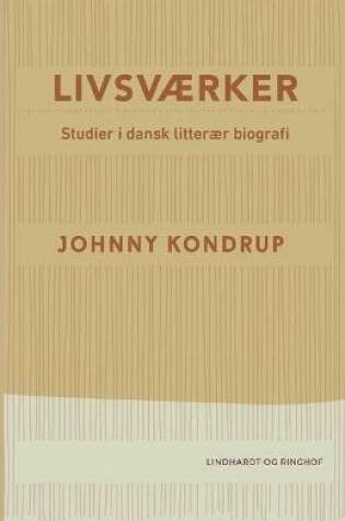 Cover of Livsv�rker. Studier i dansk litter�r biografi