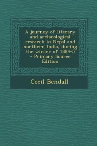 Cover of Journey of Literary and Archaeological Research in Nepal and Northern India, During the Winter of 1884-5