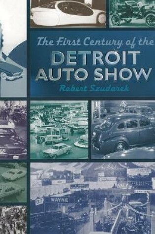 Cover of The  First Centruy of the Detroit Auto Show