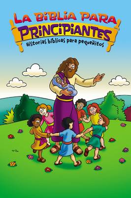 Book cover for La Biblia Para Principiantes - Historias Bíblicas Para Pequeñitos