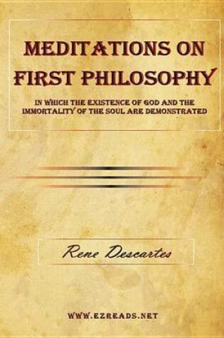 Cover of Meditations on First Philosophy - In Which the Existence of God and the Immortality of the Soul Are Demonstrated