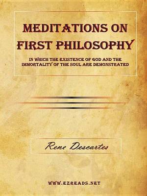 Book cover for Meditations on First Philosophy - In Which the Existence of God and the Immortality of the Soul Are Demonstrated