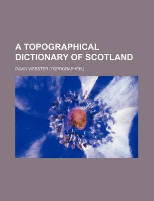 Book cover for A Topographical Dictionary of Scotland