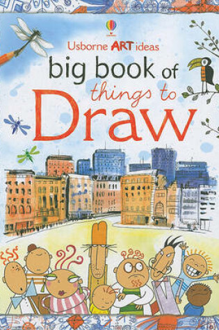Cover of Usborne Art Ideas Big Book of Things to Draw