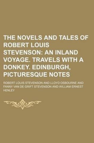 Cover of The Novels and Tales of Robert Louis Stevenson (Volume 12); An Inland Voyage. Travels with a Donkey. Edinburgh, Picturesque Notes