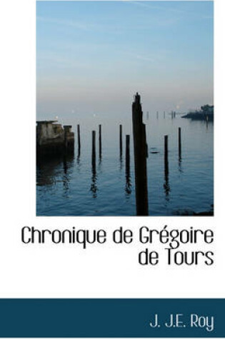 Cover of Chronique de Gr Goire de Tours