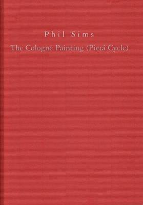 Cover of The Cologne Paintings (Pieta Cycle)